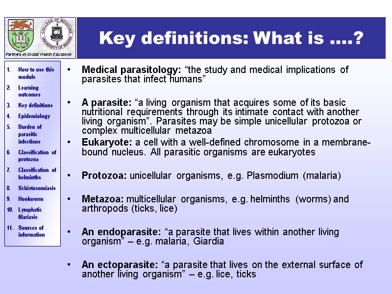 Key definitions: What is ….? Medical parasitology: “the study and medical implications of parasites